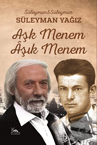 Aşk Menem Aşık Menem - Süleyman Yağız - Sarmal Kitabevi - Fiyatı - Yor