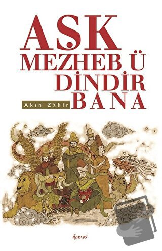 Aşk Mezheb-ü Dindir Bana - Akın Zakir - Demos Yayınları - Fiyatı - Yor