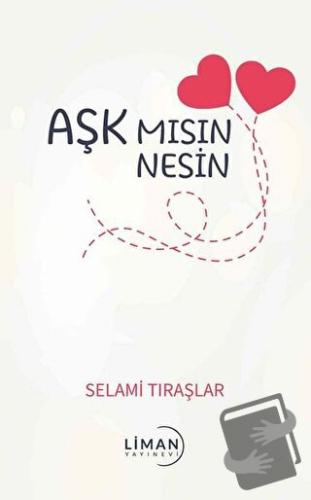 Aşk Mısın Nesin - Selami Tıraşlar - Liman Yayınevi - Fiyatı - Yorumlar