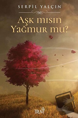 Aşk mısın Yağmur mu? - Serpil Yalçın - Truva Yayınları - Fiyatı - Yoru