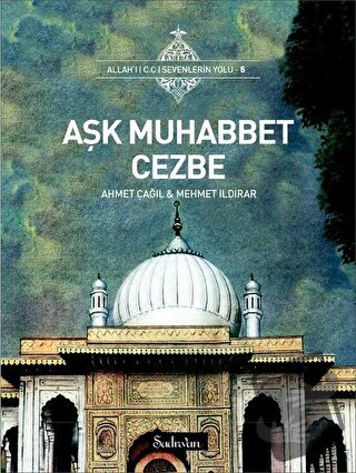 Aşk Muhabbet Cezbe - Ahmet Çağıl - Şadırvan Yayınları - Fiyatı - Yorum