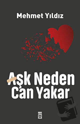 Aşk Neden Can Yakar? - Mehmet Yıldız - Timaş Yayınları - Fiyatı - Yoru