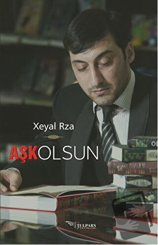 Aşk Olsun - Xeyal Rza - Tulpars Yayınevi - Fiyatı - Yorumları - Satın 