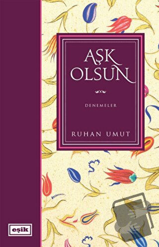 Aşk Olsun - Ruhan Umut - Eşik Yayınları - Fiyatı - Yorumları - Satın A