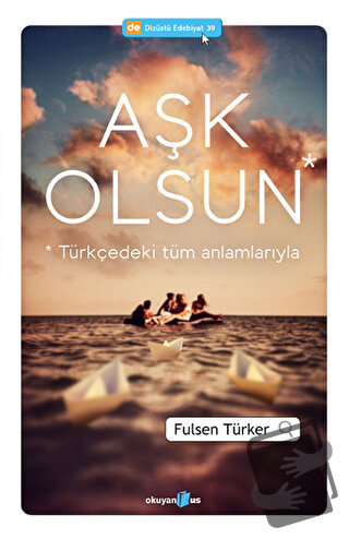 Aşk Olsun - Fulsen Türker - Okuyan Us Yayınları - Fiyatı - Yorumları -