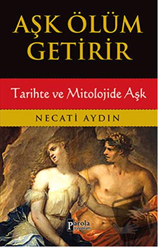 Aşk Ölüm Getirir - Necati Aydın - Parola Yayınları - Fiyatı - Yorumlar