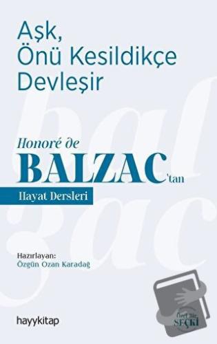 Aşk, Önü Kesildikçe Devleşir - Honoré de Balzac’tan Hayat Dersleri - Ö