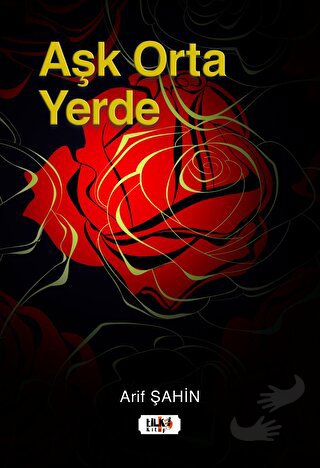 Aşk Orta Yerde - Arif Şahin - Tilki Kitap - Fiyatı - Yorumları - Satın