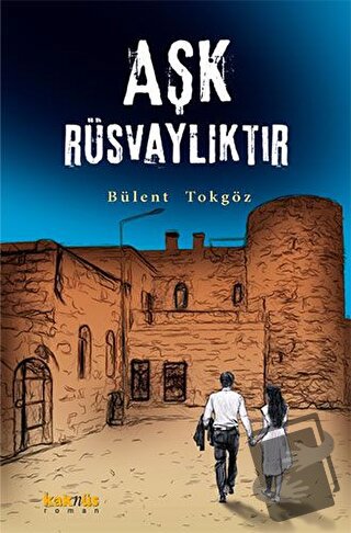 Aşk Rüsvalıktır - Bülent Tokgöz - Kaknüs Yayınları - Fiyatı - Yorumlar