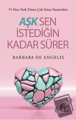 Aşk Sen İstediğin Kadar Sürer - Barbara De Angelis - Zeis Yayınevi - F