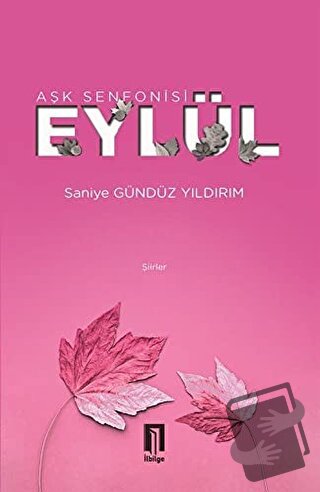 Aşk Senfonisi Eylül - Saniye Gündüz Yıldırım - İlbilge Yayıncılık - Fi