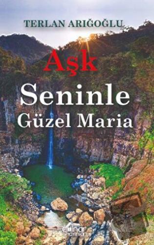 Aşk Seninle Güzel Maria - Terlan Arığoğlu - Gülnar Yayınları - Fiyatı 