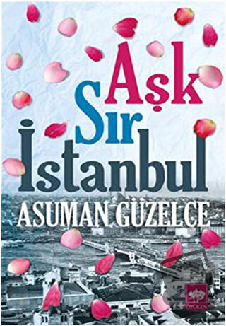 Aşk Sır İstanbul - Asuman Güzelce - Ötüken Neşriyat - Fiyatı - Yorumla