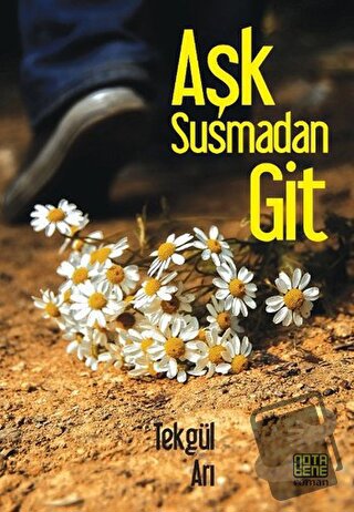 Aşk Susmadan Git - Tekgül Arı - Nota Bene Yayınları - Fiyatı - Yorumla