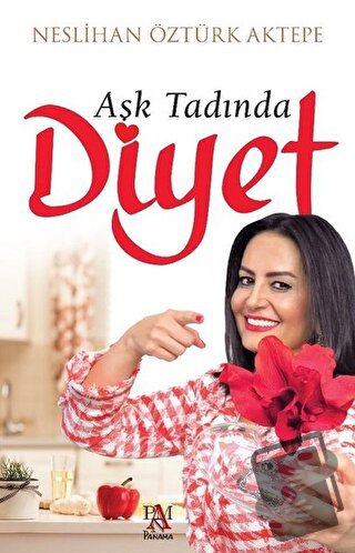 Aşk Tadında Diyet - Neslihan Öztürk Aktepe - Panama Yayıncılık - Fiyat