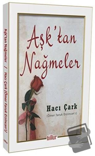 Aşk’tan Nağmeler - Hacı Çark - Billur Yayınları - Fiyatı - Yorumları -