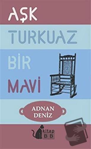 Aşk Turkuaz Bir Mavi - Adnan Deniz - BB Kitap - Fiyatı - Yorumları - S