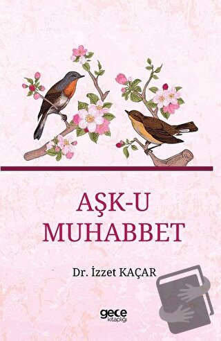 Aşk-u Muhabbet - İzzet Kaçar - Gece Kitaplığı - Fiyatı - Yorumları - S