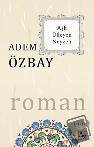 Aşk Üfleyen Neyzen - Adem Özbay - Az Kitap - Fiyatı - Yorumları - Satı