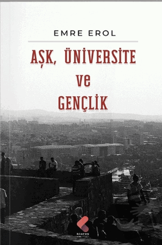 Aşk, Üniversite, Gençlik - Emre Erol - Klaros Yayınları - Fiyatı - Yor