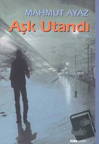 Aşk Utandı - Mahmut Ayaz - Kora Yayın - Fiyatı - Yorumları - Satın Al