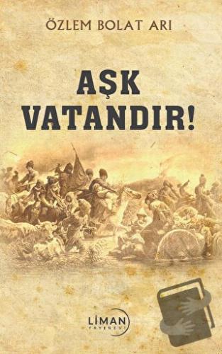 Aşk Vatandır - Özlem Bolat Arı - Liman Yayınevi - Fiyatı - Yorumları -