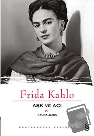 Aşk ve Acı: Frida Kahlo - Rauda Jamis - Everest Yayınları - Fiyatı - Y