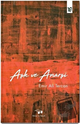 Aşk ve Anarşi - Emir Ali Tercan - Bilim ve Sanat Yayınları - Fiyatı - 