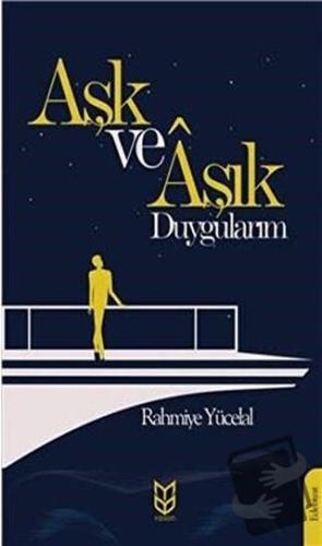 Aşk ve Aşık Duygularım - Rahmiye Yücelal - Yason Yayıncılık - Fiyatı -