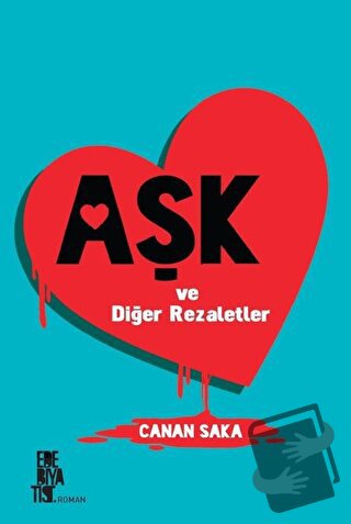 Aşk ve Diğer Rezaletler - Canan Saka - Edebiyatist - Fiyatı - Yorumlar