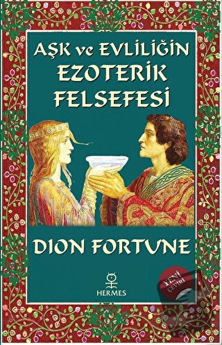 Aşk ve Evliliğin Ezoterik Felsefesi - Dion Fortune - Hermes Yayınları 