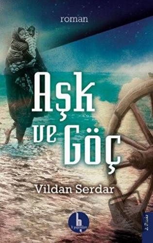 Aşk ve Göç - Vildan Serdar - H Yayınları - Fiyatı - Yorumları - Satın 