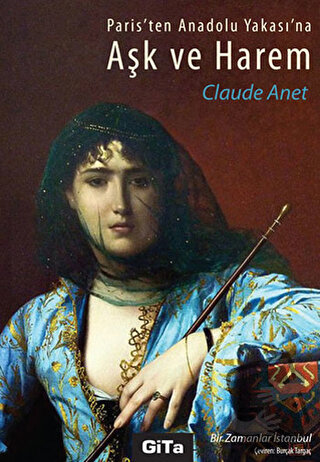 Aşk ve Harem - Claude Anet - Gita Yayınları - Fiyatı - Yorumları - Sat