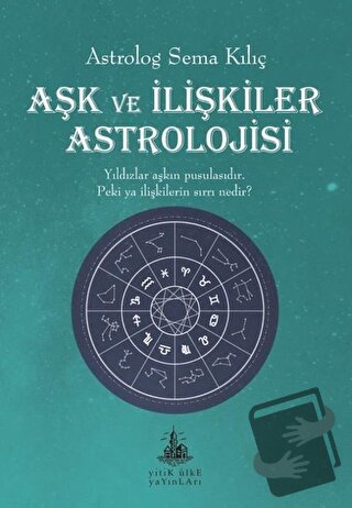 Aşk ve İlişkiler Astrolojisi - Sema Kılıç - Yitik Ülke Yayınları - Fiy