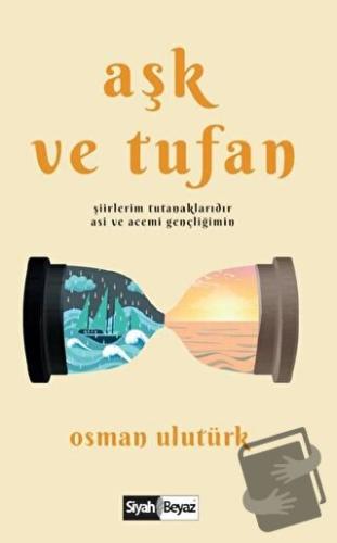 Aşk ve Tufan - Osman Ulutürk - Siyah Beyaz Yayınları - Fiyatı - Yoruml