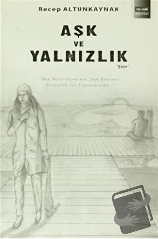 Aşk ve Yalnızlık - Recep Altunkaynak - Kitapmatik Yayınları - Fiyatı -