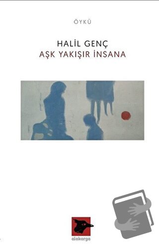 Aşk Yakışır İnsana - Halil Genç - Alakarga Sanat Yayınları - Fiyatı - 