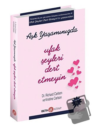 Aşk Yaşamında Ufak Şeyleri Dert Etmeyin - Richard Carlson - Beta Kitap