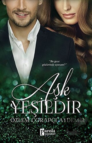 Aşk Yeşildir - Özlem Çorapçı Aydemir - Parola Yayınları - Fiyatı - Yor