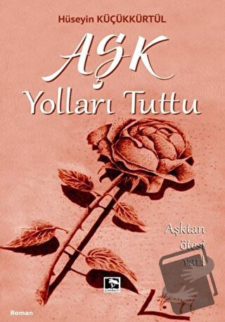 Aşk Yolları Tuttu - Hüseyin Küçükkürtül - Çınaraltı Yayınları - Fiyatı