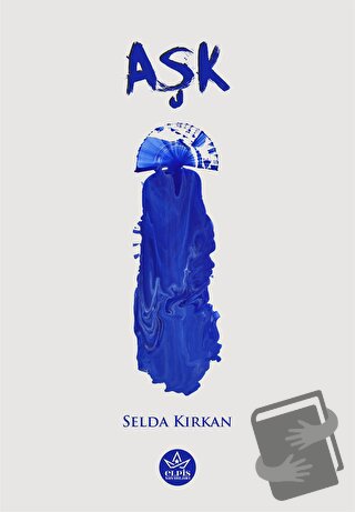 Aşk - Selda Kırkan - Elpis Yayınları - Fiyatı - Yorumları - Satın Al