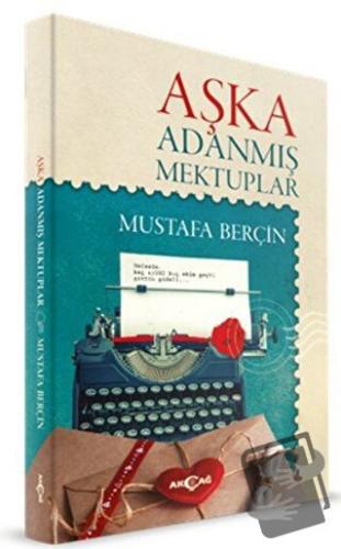 Aşka Adanmış Mektuplar - Mustafa Berçin - Akçağ Yayınları - Fiyatı - Y