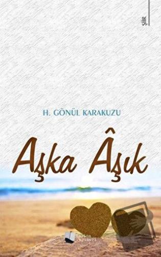 Aşka Aşık - H. Gönül Karakuzu - Karina Yayınevi - Fiyatı - Yorumları -