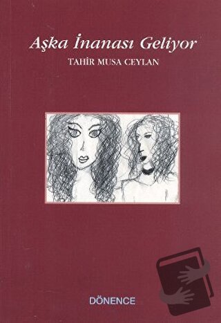 Aşka İnanası Geliyor - Tahir Musa Ceylan - Dönence Basım ve Yayın Hizm