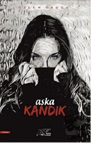 Aşka Kandık - Özlem Okucu - Kuytu Yayınları - Fiyatı - Yorumları - Sat