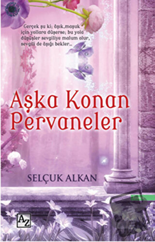 Aşka Konan Pervaneler - Selçuk Alkan - Az Kitap - Fiyatı - Yorumları -