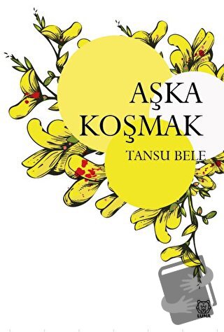 Aşka Koşmak - Tansu Bele - Luna Yayınları - Fiyatı - Yorumları - Satın