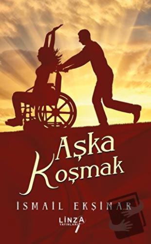 Aşka Koşmak - İsmail Ekşinar - Linza Yayınları - Fiyatı - Yorumları - 