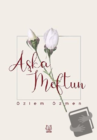 Aşka Meftun - Özlem Özmen - Luna Yayınları - Fiyatı - Yorumları - Satı