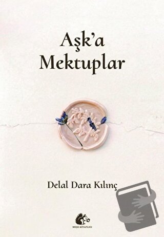 Aşk'a Mektuplar - Delal Dara Kılınç - Meşe Kitaplığı - Fiyatı - Yoruml